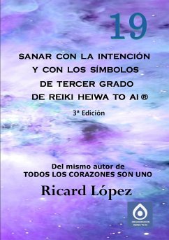 Sanar con la intención y con los símbolos de tercer grado de Reiki Heiwa to Ai ® - López, Ricard