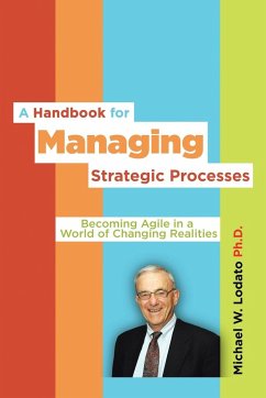 A Handbook for Managing Strategic Processes - Lodato Ph. D., Michael W.