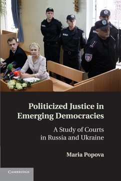 Politicized Justice in Emerging Democracies - Popova, Maria