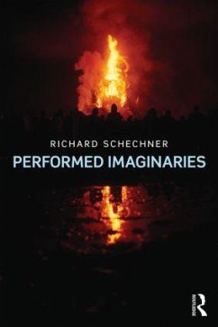 Performed Imaginaries - Schechner, Richard