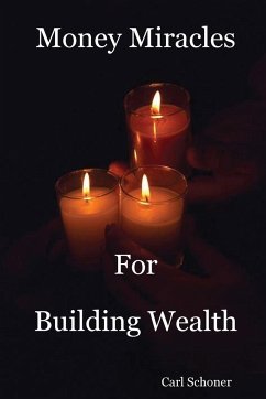 Money Miracles for Building Wealth - Schoner, Carl