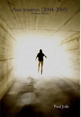 Aux sources (2004-2005) - Poèmes choisis Aux sources (2004-2005) - Poèmes choisis