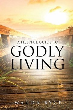 A Helpful Guide to Godly Living - Byce, Wanda