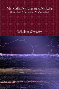 My Path..My Journey..My Life - Gregory, William