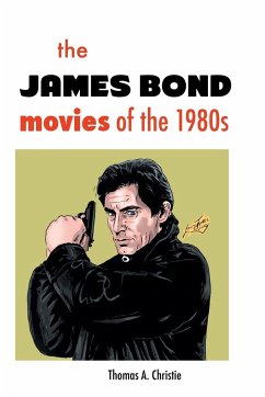 The James Bond Movies of the 1980s - Christie, Thomas A.