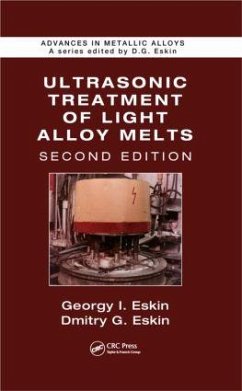 Ultrasonic Treatment of Light Alloy Melts - Eskin, Georgy I; Eskin, Dmitry G