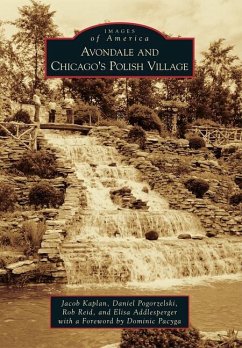 Avondale and Chicago's Polish Village - Kaplan, Jacob; Pogorzelski, Daniel; Reid, Rob
