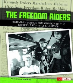 Freedom Riders: A Primary Source Exploration of the Struggle for Racial Justice - Schwartz, Heather E.