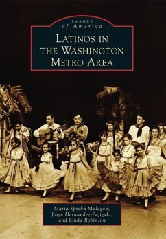 Latinos in the Washington Metro Area - Sprehn-Malagón, Maria; Hernandez-Fujigaki, Jorge; Robinson, Linda