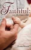 Faithful: Even After Losing a Child
