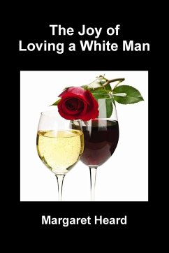 The Joy of Loving A White Man - Heard, Margaret