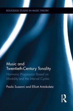 Music and Twentieth-Century Tonality - Susanni, Paolo; Antokoletz, Elliott