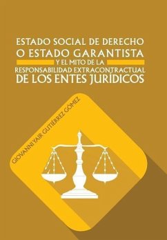 Estado Social de Derecho O Estado Garantista y El Mito de La Responsabilidad Extracontractual de Los Entes Juridicos