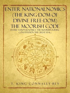 Enter Nationalnomics (the King-Dom of Divine Free-Dom) the Moorish Code - Connally-Bey, T. King