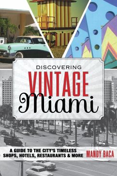Discovering Vintage Miami: A Guide to the City's Timeless Shops, Hotels, Restaurants & More - Baca, Mandy