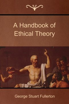 A Handbook of Ethical Theory - Fullerton, George Stuart