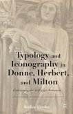 Typology and Iconography in Donne, Herbert, and Milton