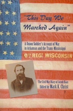 This Day We Marched Again: A Union Soldier's Account of War in Arkansas and the Trans-Mississippi