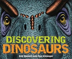 Discovering Dinosaurs: The Ultimate Guide to the Age of Dinosaurs - Walters, Bob; Kissinger, Tess