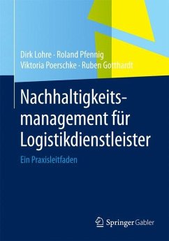 Nachhaltigkeitsmanagement für Logistikdienstleister - Lohre, Dirk;Pfennig, Roland;Poerschke, Viktoria