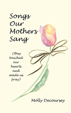 Songs Our Mothers Sang (They Touched Our Hearts and Made Us Pray) - Decoursey, Molly