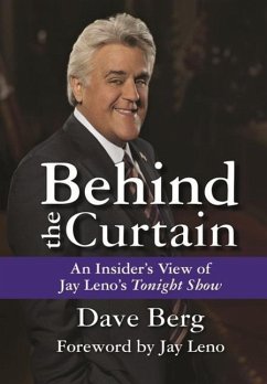 Behind the Curtain: An Insider's View of Jay Leno's Tonight Show - Berg, Dave