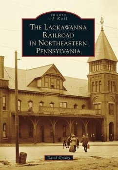 The Lackawanna Railroad in Northeastern Pennsylvania - Crosby, David