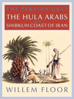 The Persian Gulf: The Bani Hula of the Shibkuh Coast of Iran - Willem, M. Floor