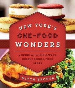 New York's One-Food Wonders: A Guide to the Big Apple's Unique Single-Food Spots - Broder, Mitch; Williams, Jai