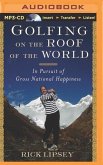 Golfing on the Roof of the World: In Pursuit of Gross National Happiness