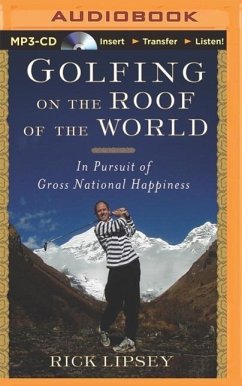Golfing on the Roof of the World: In Pursuit of Gross National Happiness - Lipsey, Rick