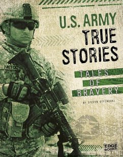 U.S. Army True Stories: Tales of Bravery - Otfinoski, Steven