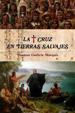 La Cruz en tierras salvajes - Marquis, Thomas Guthrie