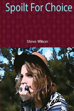Spoilt for Choice - Wilson, Steve