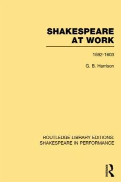 Shakespeare at Work, 1592-1603 - Harrison, G B