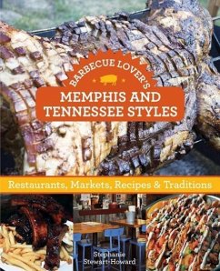 Barbecue Lover's Memphis and Tennessee Styles: Restaurants, Markets, Recipes & Traditions - Stewart, Stephanie