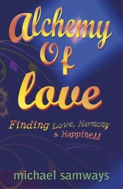Alchemy of Love: Finding Love, Harmony and Happiness - Samways, Michael