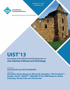 Uist 13 Proceedings of the 26th Annual ACM Symposium on User Interface Software and Technology - Uist 13 Conference Committee