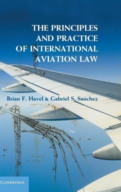 The Principles and Practice of International Aviation Law - Havel, Brian F.; Sanchez, Gabriel S.