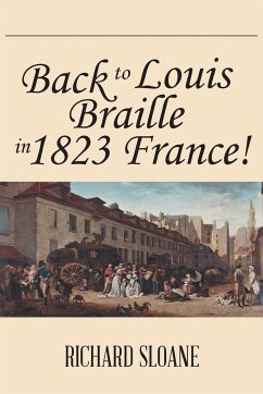 Back to Louis Braille in 1823 France! - Sloane, Richard