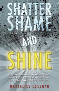 Shatter Shame and Shine - Coleman, Maryalice