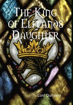 The King of Elflands Daughter - Dunsany, Lord