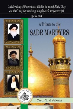 A Tribute to the Sadr Martyrs - Al-Jibouri, Yasin T.