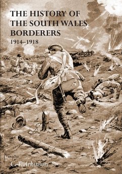 The History of the South Wales Borderers 1914- 1918 - Atkinson, C. T. Late Captain