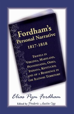 Fordham's Personal Narrative, 1817-1818travels in Virginia, Maryland, Pennsylvania, Ohio, Indiana, Kentucky; And of a Residence in the Illinois Territ - Fordham, Elias P.