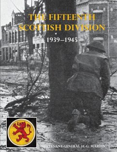 The History of the 15th (Scottish) Division 1939-1945 - Martin, Lt -Gen H. G. Cb Dso Obe