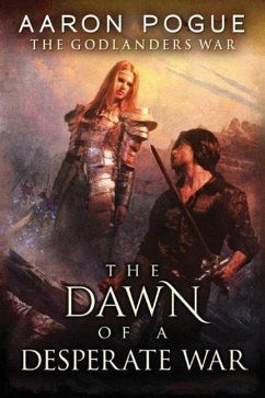 The Dawn of a Desperate War - Pogue, Aaron