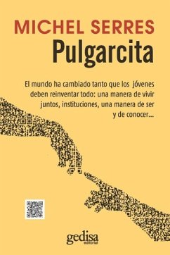 Pulgarcita : el mundo ha cambiado tanto que los jóvenes deben reinventar todo : una manera de vivir juntos, instituciones, una manera de ser y de conocer-- - Serres, Michel