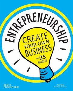 Entrepreneurship: Create Your Own Business with 25 Projects - Kahan, Alex