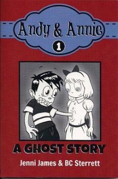 Andy & Annie, Book 1: A Ghost Story - James, Jenni; Sterrett, BC